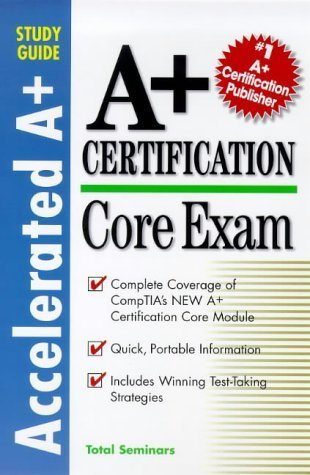 Core Exam (Accelerated A+ Certification Study Guide),Used