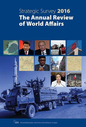 The Strategic Survey 2016: The Annual Review of World Affairs,Used