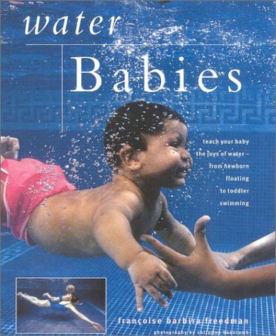 Water Babies: Teach Your Baby the Joys of Waterfrom Newborn Floating to Toddler Swimming (New Age),Used