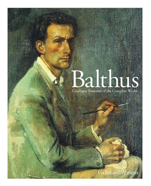 Balthus Catalogue Raisonne Of The Complete Works
