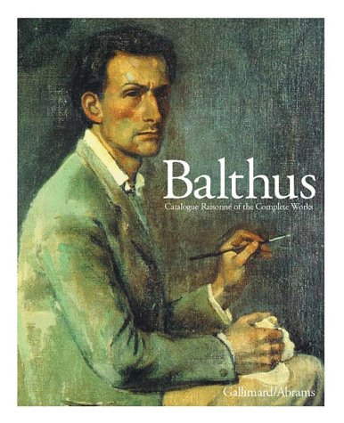Balthus Catalogue Raisonne Of The Complete Works
