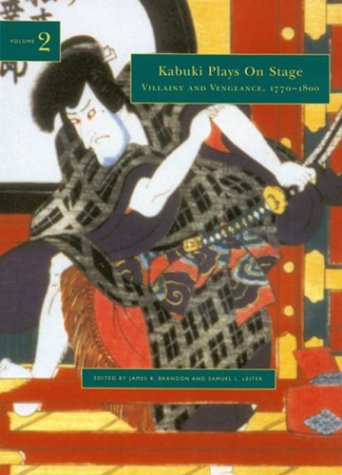 Kabuki Plays on Stage: Villainy and Vengeance, 17731799 (Kabuki Plays on Stage, Volume 2),Used