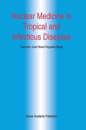 Nuclear Medicine In Tropical And Infectious Diseases (Developments In Nuclear Medicine, 34),New