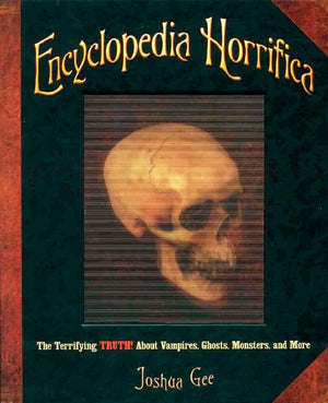 Encyclopedia Horrifica: The Terrifying TRUTH! About Vampires, Ghosts, Monsters, and More,Used