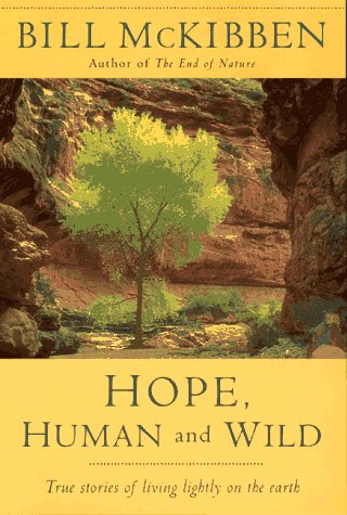 Hope, Human and Wild: True Stories of Living Lightly on the Earth,Used