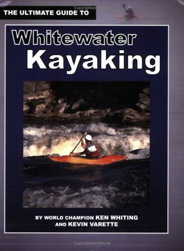 The Ultimate Guide to Whitewater Kayaking,Used