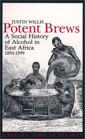 Potent Brews: A Social History Of Alcohol In East Africa, 18501999 (Eastern African Studies),Used