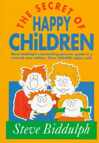 The Secret of Happy Children (Old Edition): Steve Biddulph's Bestselling Parents' Guide (Parenting Series),Used
