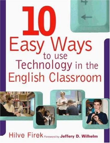 Ten Easy Ways to Use Technology in the English Classroom: n/a,New