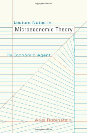 Lecture Notes in Microeconomic Theory: The Economic Agent