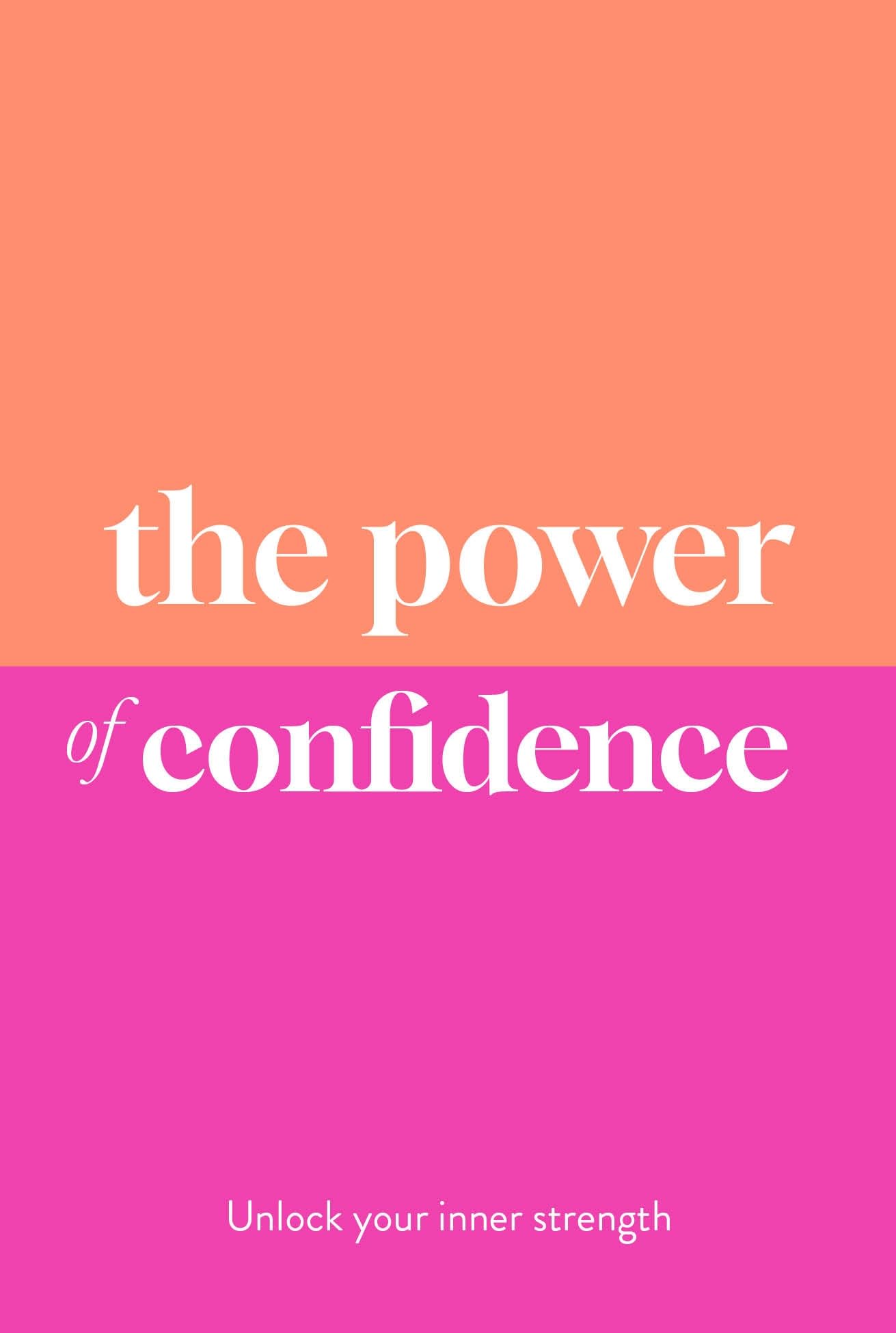 The Power Of Confidence: Unlock Your Inner Strength