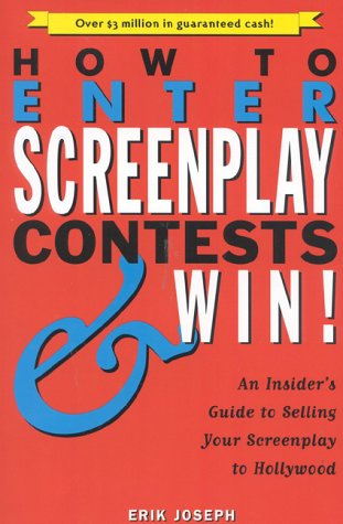 How to Enter Screenplay Contests...and Win!: An Insiders Guide to Selling Your Screenplay to Hollywood,Used