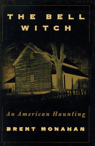 The Bell Witch: An American Haunting : Being the Eye Witness Account of Richard Powell Concerning the Bell Witch Haunting of Rob,Used