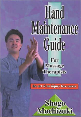 Hand Maintenance Guide for Massage Therapists: The Art of an Injury Free Career,Used