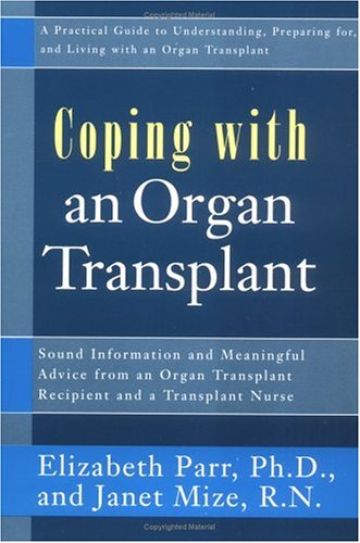 Coping With an Organ Transplant: A Practical Guide to Understanding, Preparing For, and Living With an Organ Transplant (Coping ,Used