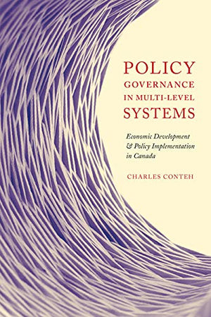 Policy Governance in Multilevel Systems: Economic Development and Policy Implementation in Canada,Used