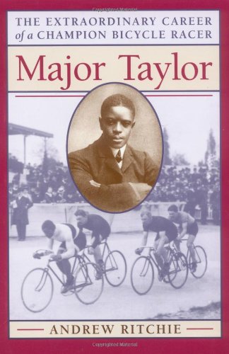 Major Taylor: The Extraordinary Career of a Champion Bicycle Racer,Used