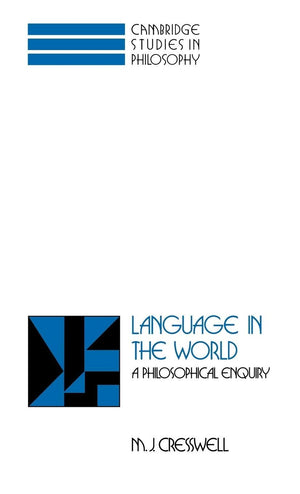 Language in the World: A Philosophical Enquiry (Cambridge Studies in Philosophy),New