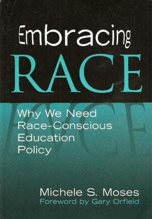 Embracing Race: Why We Need RaceConscious Education Policy,Used