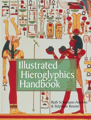 Sterling Illustrated Hieroglyphics Handbook: A Comprehensive Guide to Ancient Symbols and Their Meanings