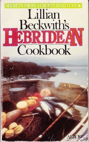 Lillian Beckwith'S Hebridean Cookbook : Secrets From A Crofter'S Kitchen