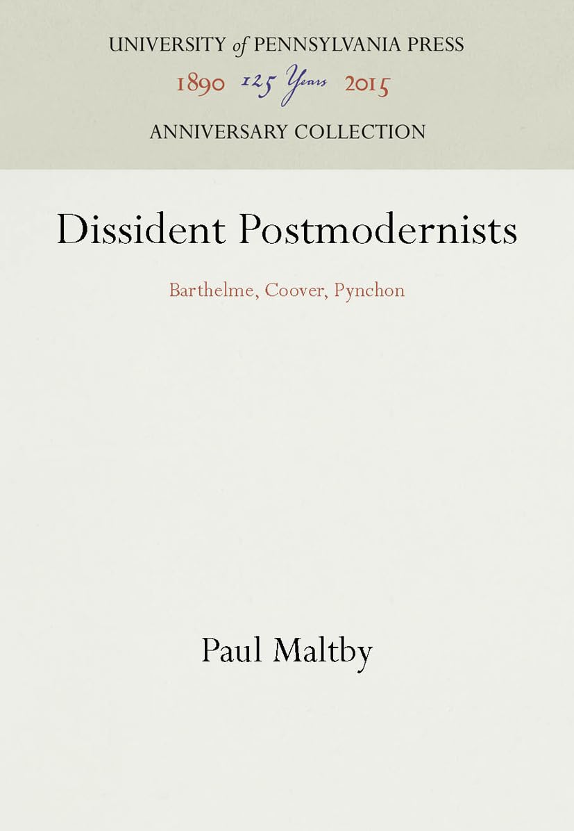 Dissident Postmodernists: Barthelme, Coover, Pynchon (Anniversary Collection),Used