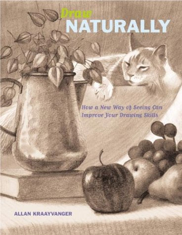 Draw Naturally: How a New Way of Seeing Can Improve Your Drawing Skills,Used