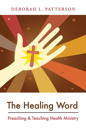 The Healing Word: Preaching and Teaching Health Ministry