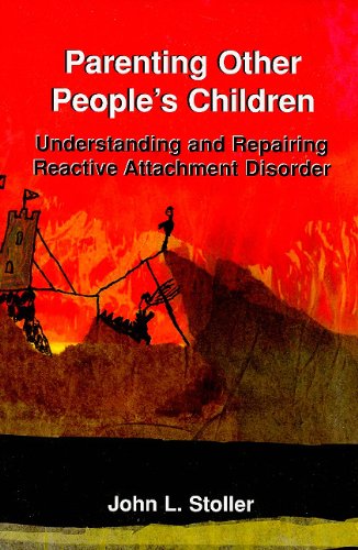 Parenting Other People'S Children: Understanding And Repairing Reactive Attachment Disorder,New