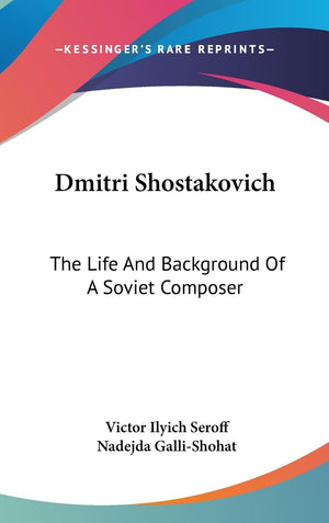 Dmitri Shostakovich: The Life And Background Of A Soviet Composer,New