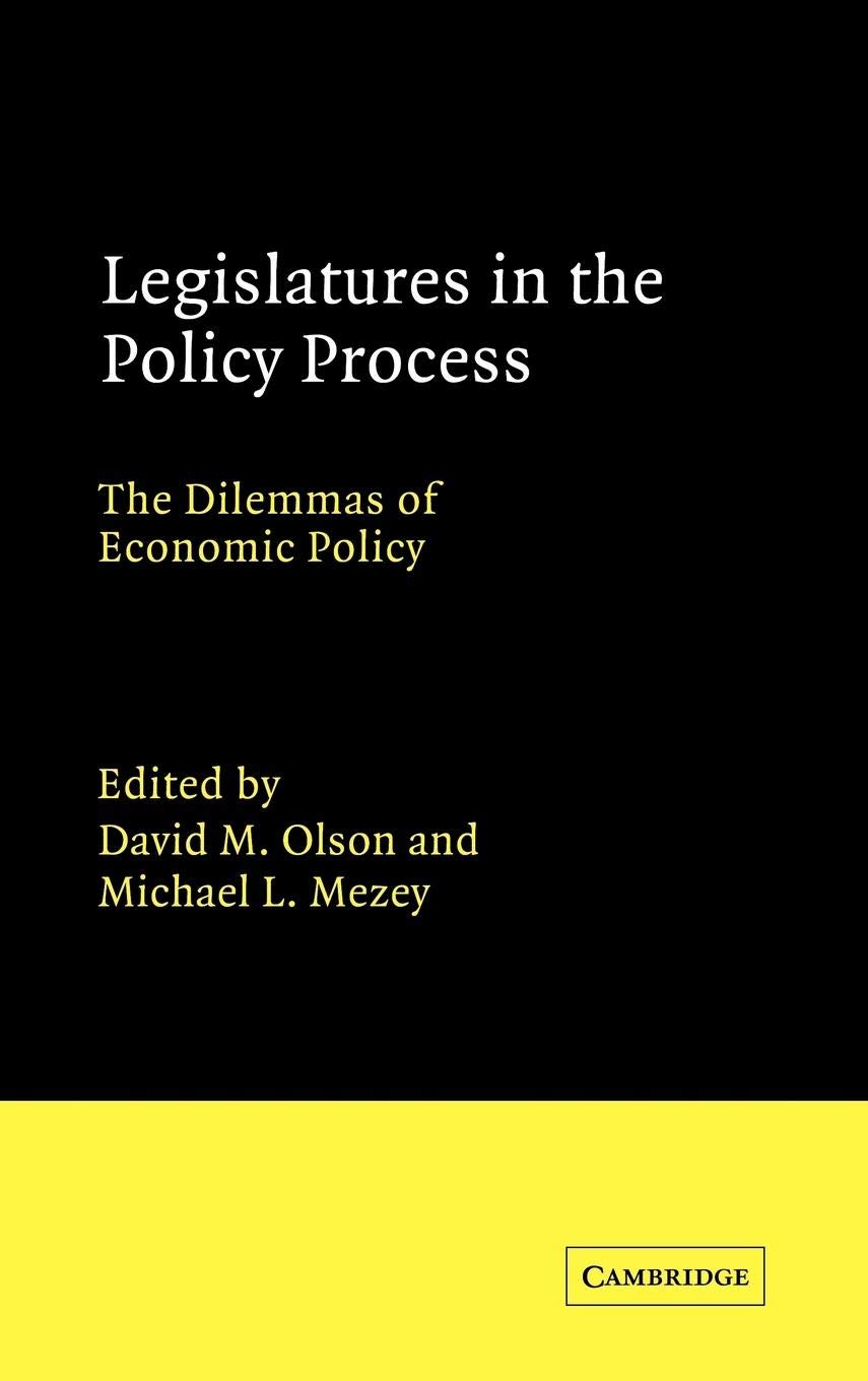 Legislatures in the Policy Process: The Dilemmas of Economic Policy (Advances in Political Science),Used