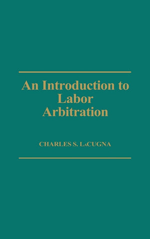 An Introduction to Labor Arbitration:,Used
