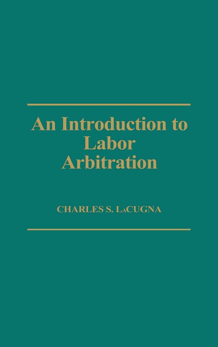 An Introduction to Labor Arbitration:,Used
