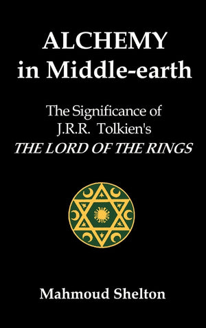Alchemy in MiddleEarth: The Significance of J.R.R. Tolkien's The Lord of the Rings,Used