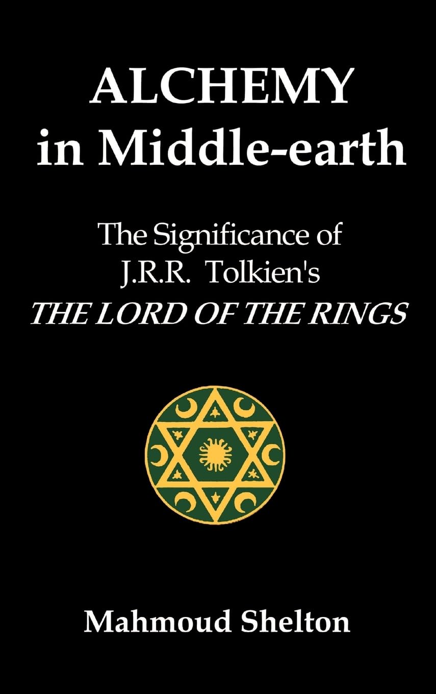 Alchemy in MiddleEarth: The Significance of J.R.R. Tolkien's The Lord of the Rings,Used