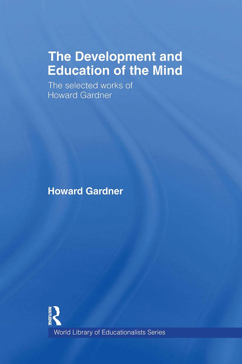 The Development and Education of the Mind: The Selected Works of Howard Gardner (World Library of Educationalists),Used