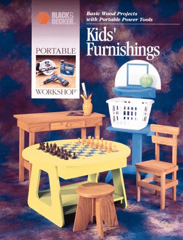 Kids' Furnishings: Basic Wood Projects With Portable Power Tools (Portable Workshop),Used