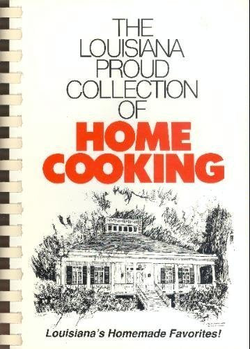 The Louisiana Proud Collection Of Home Cooking,New