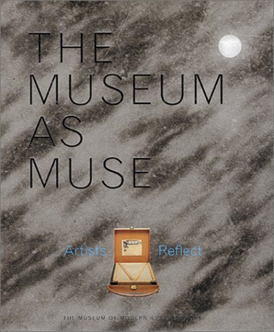 The Museum as Muse: Artists Reflect,Used
