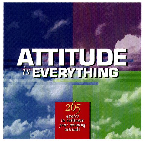 Attitude Is Everything: 265 Quotes To Cultivate Your Winning Attitude,Used