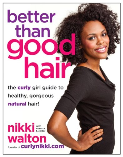 Better Than Good Hair: The Curly Girl Guide to Healthy, Gorgeous Natural Hair!,New