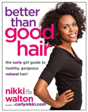 Better Than Good Hair: The Curly Girl Guide to Healthy, Gorgeous Natural Hair!,Used