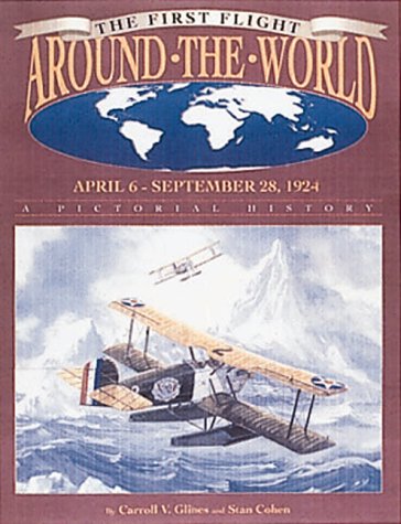 First Flight Around the World, April 6  Sept. 28, 1924: A Pictorial History,Used