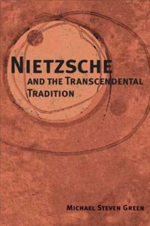 Nietzsche and the Transcendental Tradition (International Nietzsche Studies),Used