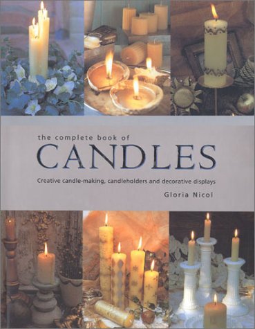 The Complete Book of Candles: Creative CandleMaking, Candleholders and Decorative Displays,Used