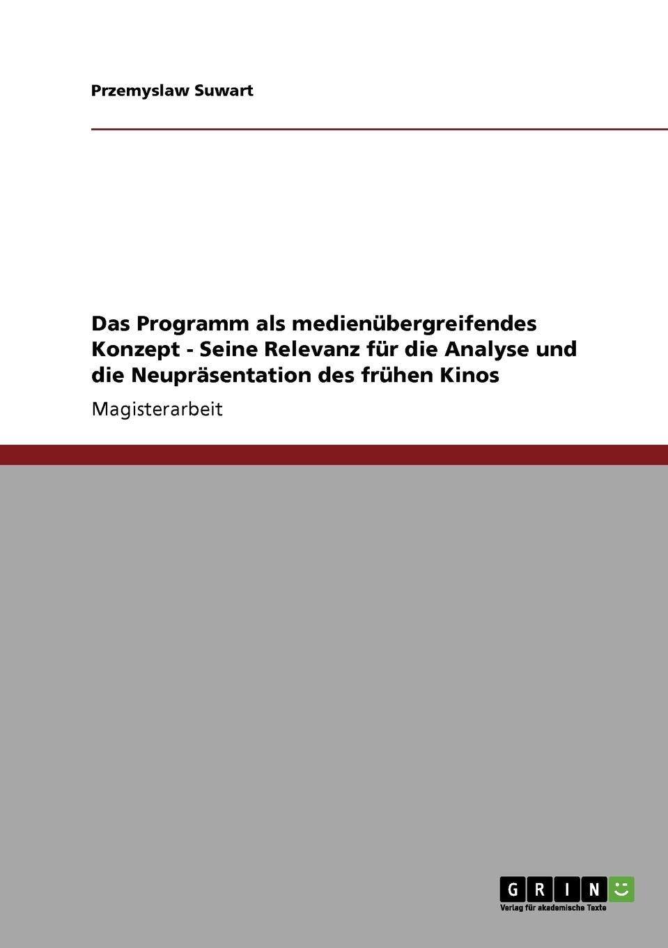 Das Programm Als Medienbergreifendes Konzept  Seine Relevanz Fr Die Analyse Und Die Neuprsentation Des Frhen Kinos (German Edit,Used