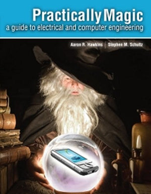 Practically Magic: A Guide to Electrical and Computer Engineering,Used