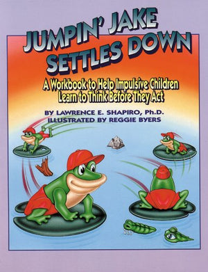 Jumpin' Jake Settles Down: A Workbook To Help Impulsive Children Learn To Think Before They Act