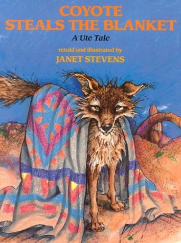 Coyote Steals the Blanket: A Ute Tale,Used