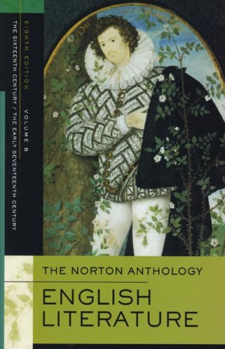 The Norton Anthology Of English Literature, Volume B: The Sixteenth Century/The Early Seventeenth Century,New